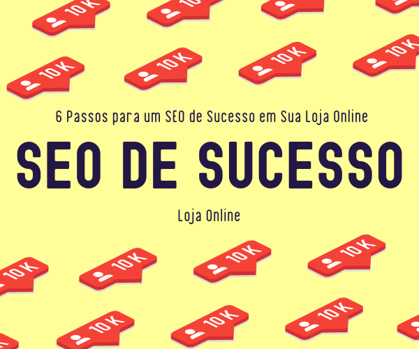 6-Passos-para-um-SEO-de-Sucesso-em-Sua-Loja-Online
